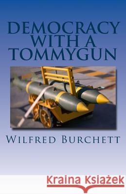 Democracy with a Tommygun Wilfred G. Burchett 9781463758288 Createspace - książka