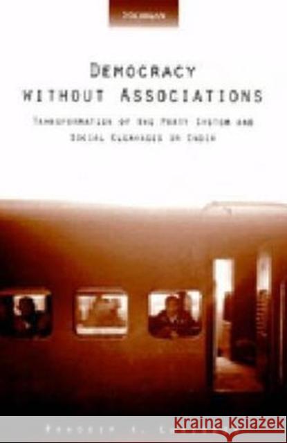 Democracy Without Associations: Transformation of the Party System and Social Cleavages in India Chhibber, Pradeep K. 9780472088270 University of Michigan Press - książka