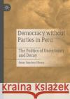 Democracy without Parties in Peru Omar Sanchez-Sibony 9783030875817 Springer Nature Switzerland AG