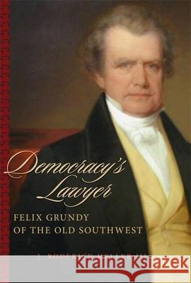 Democracy's Lawyer: Felix Grundy of the Old Southwest  9780807145609 Not Avail - książka