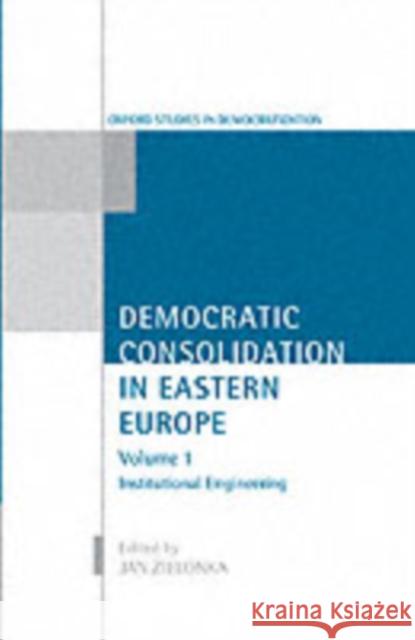 Democratic Consolidation in Eastern Europe: Volume 1: Institutional Engineering  9780199241675 OXFORD UNIVERSITY PRESS - książka