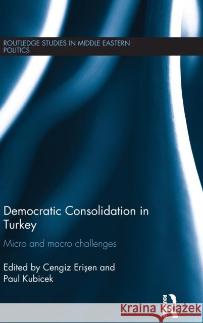 Democratic Consolidation in Turkey: Micro and Macro Challenges Cengiz Erisen Paul Kubicek 9781138914957 Routledge - książka