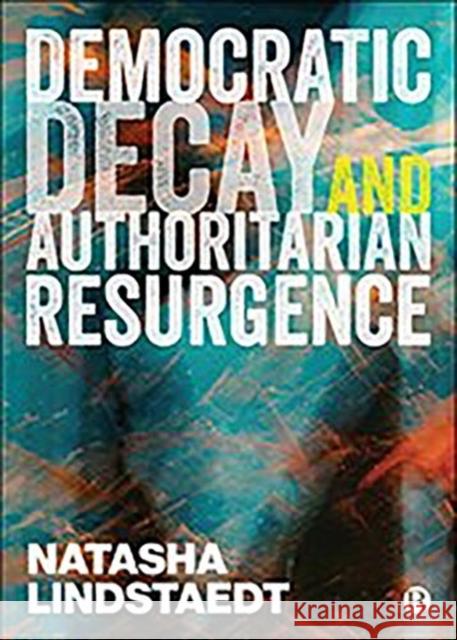 Democratic Decay and Authoritarian Resurgence Lindstaedt, Natasha 9781529210392 Bristol University Press - książka