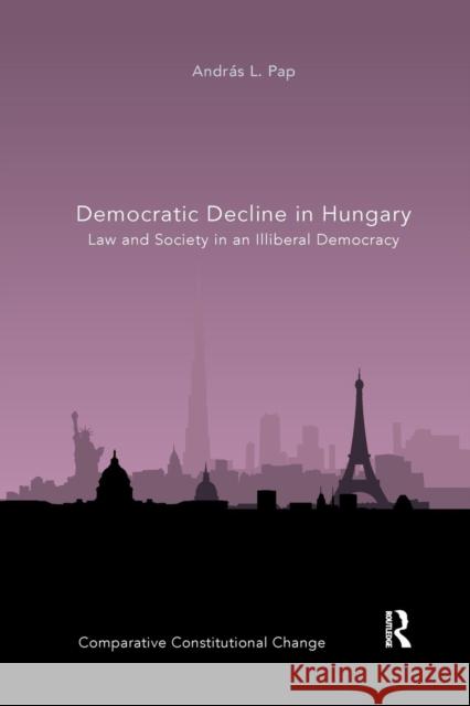 Democratic Decline in Hungary: Law and Society in an Illiberal Democracy Andras L. Pap 9780367312978 Routledge - książka