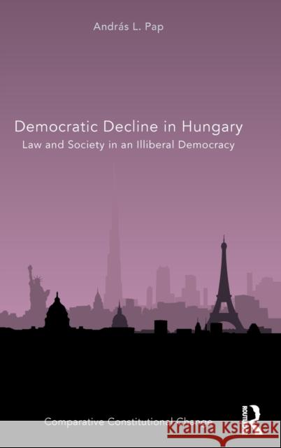 Democratic Decline in Hungary: Law and Society in an Illiberal Democracy Andras L. Pap 9781138052123 Routledge - książka