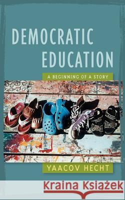 Democratic Education Yaacov Hecht 9780974525297 Bravura Books - książka