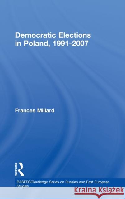 Democratic Elections in Poland, 1991-2007 Frances Millard   9780415547307 Taylor & Francis - książka