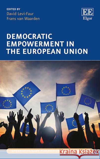 Democratic Empowerment in the European Union David Levi-Faur Frans Van Waarden  9781788113557 Edward Elgar Publishing Ltd - książka