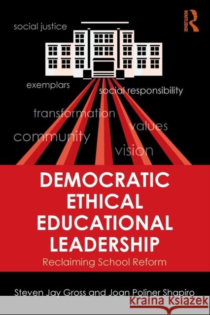 Democratic Ethical Educational Leadership: Reclaiming School Reform Steven Jay Gross Joan Poliner Shapiro 9780415839556 Routledge - książka