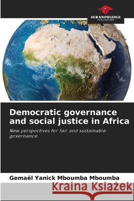 Democratic governance and social justice in Africa Mboumba Mboumba, Gemael Yanick 9786203891072 Our Knowledge Publishing - książka