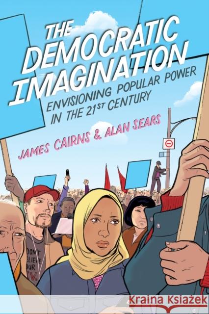 Democratic Imagination: Envisioning Popular Power in the Twenty-First Century Cairns, James 9781442605282  - książka