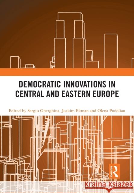 Democratic Innovations in Central and Eastern Europe Sergiu Gherghina Joakim Ekman Olena Podolian 9781032087092 Routledge - książka