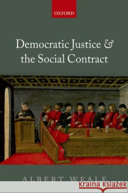 Democratic Justice and the Social Contract Weale, Albert 9780199684649  - książka