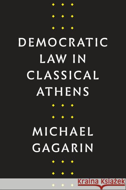 Democratic Law in Classical Athens Michael Gagarin 9781477320372 University of Texas Press - książka