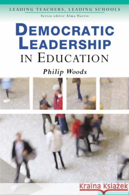 Democratic Leadership in Education Philip A. Woods 9781412902915 Paul Chapman Publishing - książka
