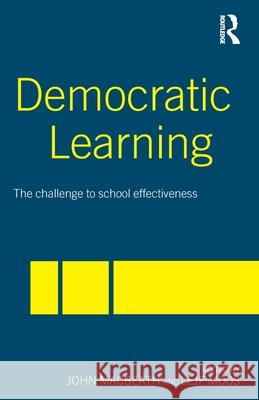 Democratic Learning: The Challenge to School Effectiveness Macbeath, John 9780415326964 Routledge/Falmer - książka