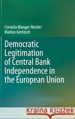 Democratic Legitimation of Central Bank Independence in the European Union Cornelia Manger-Nestler Markus Gentzsch 9783030751142 Springer - książka