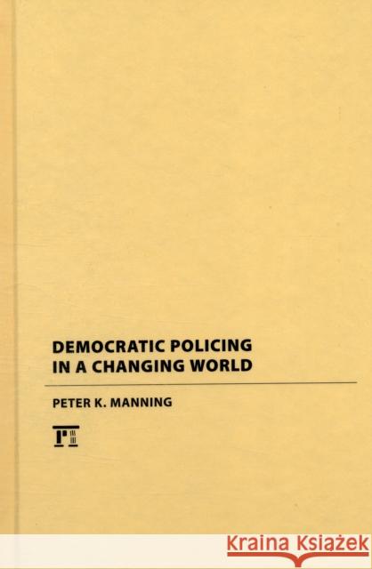 Democratic Policing in a Changing World Peter K Manning 9781594515453  - książka