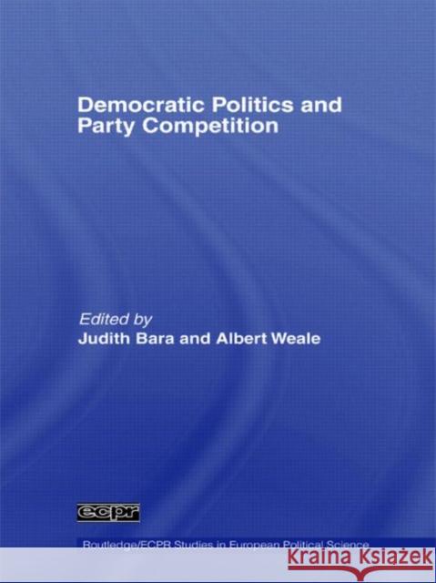 Democratic Politics and Party Competition Judith Bara Albert Weale  9780415599474 Taylor and Francis - książka