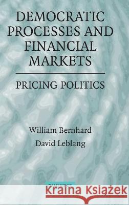 Democratic Processes and Financial Markets: Pricing Politics Bernhard, William 9780521861229 Cambridge University Press - książka