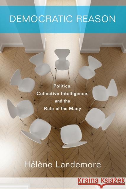 Democratic Reason: Politics, Collective Intelligence, and the Rule of the Many Landemore, Hélène 9780691176390 John Wiley & Sons - książka