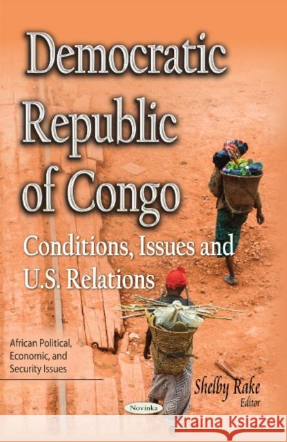 Democratic Republic of Congo: Conditions, Issues & U.S. Relations Shelby Rake 9781631175442 Nova Science Publishers Inc - książka