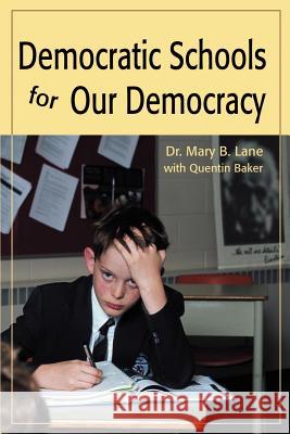 Democratic Schools for Our Democracy Mary B. Lane Quentin Baker 9780595193035 Writers Club Press - książka