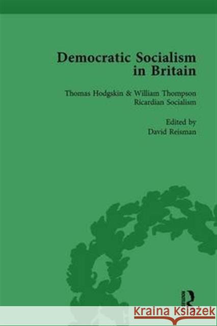 Democratic Socialism in Britain, Vol. 1: Classic Texts in Economic and Political Thought, 1825-1952 David Reisman   9781138752368 Routledge - książka