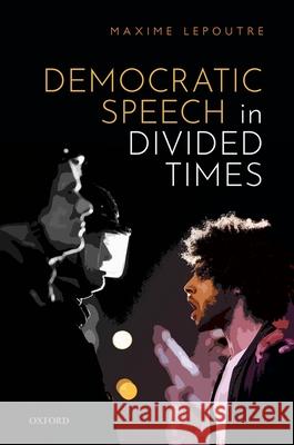 Democratic Speech in Divided Times Maxime Lepoutre 9780198869757 Oxford University Press, USA - książka