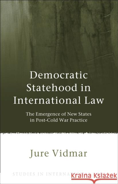 Democratic Statehood in International Law: The Emergence of New States in Post-Cold War Practice Vidmar, Jure 9781849464697  - książka