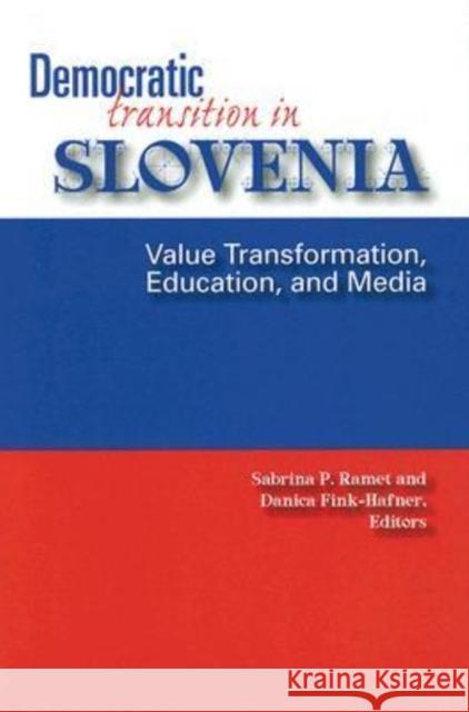 Democratic Transition in Slovenia: Value Transformation, Education, and Media Ramet, Sabrina P. 9781585445257 Texas A&M University Press - książka