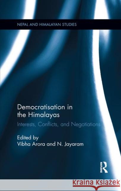 Democratisation in the Himalayas: Interests, Conflicts, and Negotiations Vibha Arora N. Jayaram 9780367279578 Routledge Chapman & Hall - książka