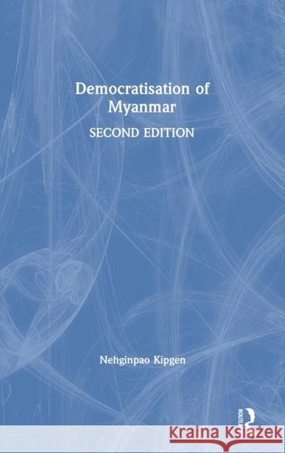 Democratisation of Myanmar Nehginpao Kipgen 9781032112664 Routledge Chapman & Hall - książka