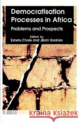 Democratisation Processes in Africa: Problems and Prospects Eshetu Chole, Jibrin Ibrahim 9782869780767 CODESRIA - książka