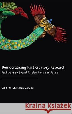 Democratising Participatory Research: Pathways to Social Justice from the South Carmen Martinez-Vargas 9781800643093 Open Book Publishers - książka