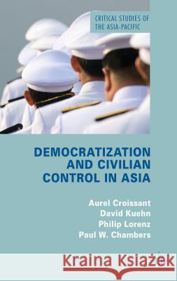 Democratization and Civilian Control in Asia Aurel Croissant 9780230285330  - książka