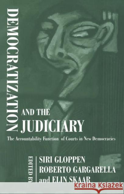 Democratization and the Judiciary : The Accountability Function of Courts in New Democracies Roberto Gargarella Siri Gloppen Elin Skaar 9780714684499 Taylor & Francis - książka