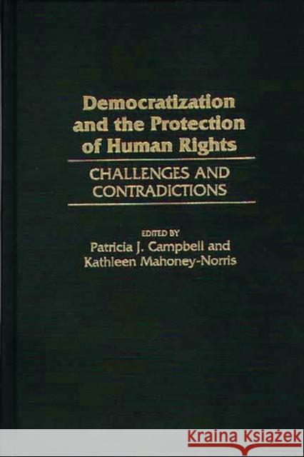 Democratization and the Protection of Human Rights: Challenges and Contradictions Campbell, Patricia J. 9780275962319 Praeger Publishers - książka