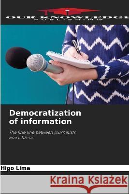 Democratization of information Higo Lima   9786205815472 Our Knowledge Publishing - książka