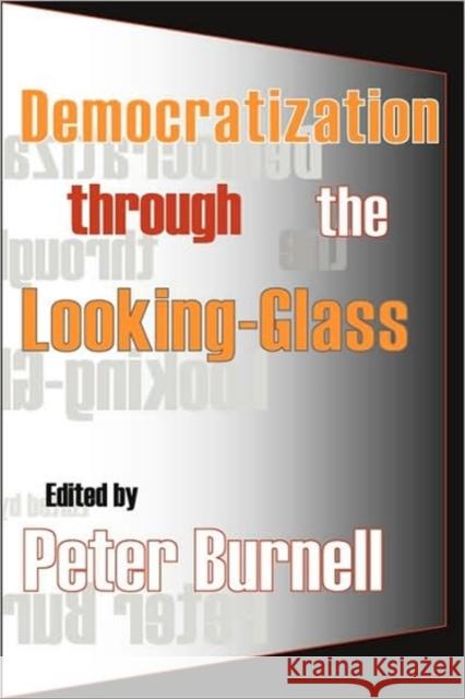 Democratization Through the Looking-Glass Burnell, Peter 9781412805681 Transaction Publishers - książka
