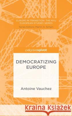 Democratizing Europe Antoine Vauchez   9781137540904 Palgrave Pivot - książka