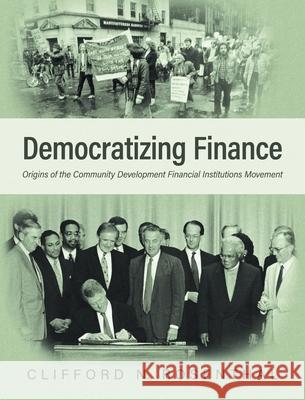 Democratizing Finance: Origins of the Community Development Financial Institutions Movement Clifford N. Rosenthal David Erickson 9781525536625 FriesenPress - książka