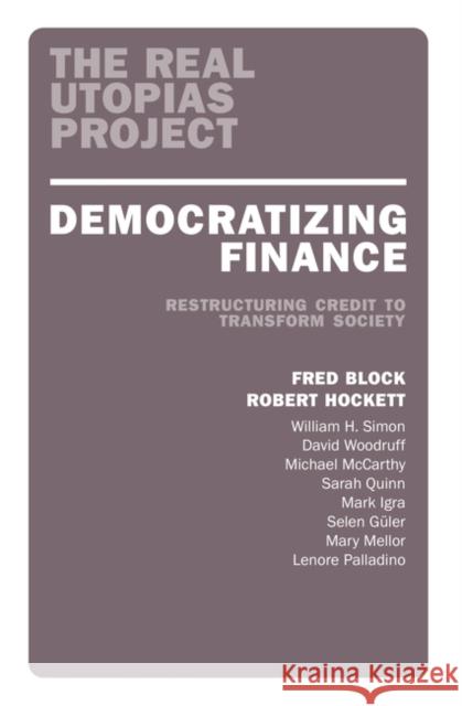 Democratizing Finance: Restructuring Credit to Transform Society Block, Fred 9781839762673 Verso Books - książka