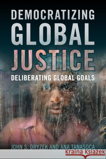 Democratizing Global Justice: Deliberating Global Goals Dryzek, John S. 9781108949347 Cambridge University Press - książka