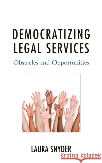 Democratizing Legal Services: Obstacles and Opportunities Laura Snyder 9781498529792 Lexington Books - książka