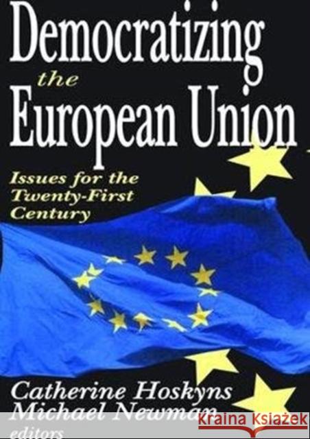 Democratizing the European Union: Issues for the Twenty-First Century Catherine Hoskyns 9781138522190 Routledge - książka