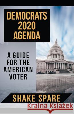 Democrats 2020 Agenda: A guide for the American voter Shake Spare 9781076960993 Independently Published - książka