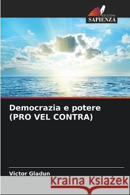 Democrazia e potere (PRO VEL CONTRA) Victor Gladun 9786205283714 Edizioni Sapienza - książka