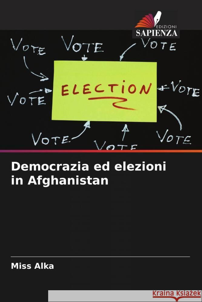 Democrazia ed elezioni in Afghanistan Miss Alka   9786206269922 Edizioni Sapienza - książka