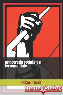 Democrazia socialista e terzomondiale Galavotti, Enrico 9781731389602 Independently Published - książka